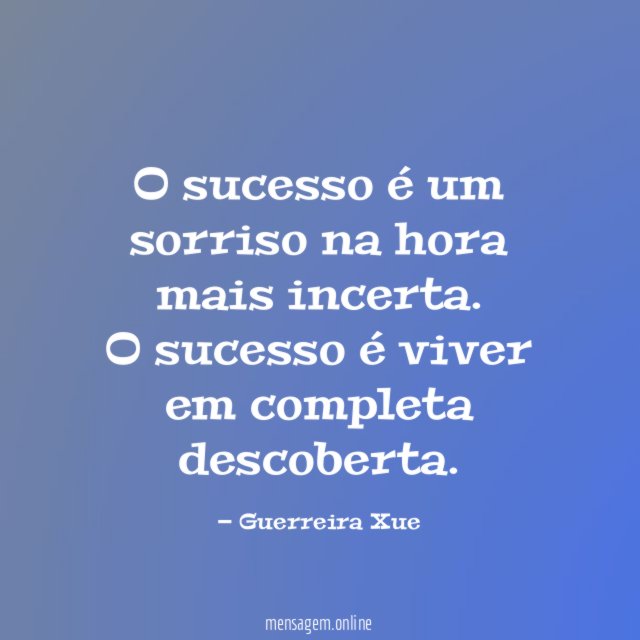 O sucesso é um sorriso na hora mais incerta