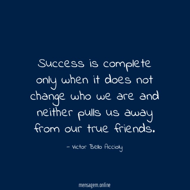 Success is complete only when it does not