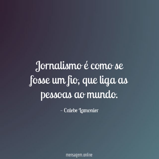 Jornalismo é como se fosse um fio