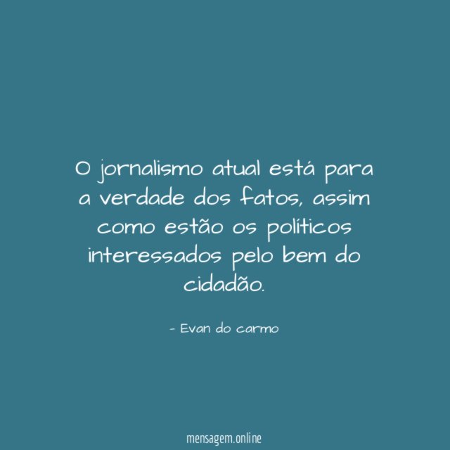 O jornalismo atual está para a verdade dos fatos