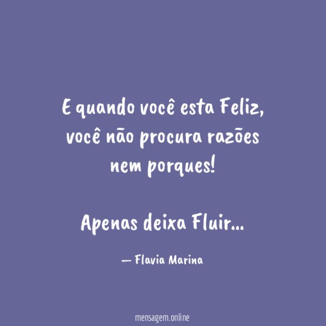 E quando você esta Feliz