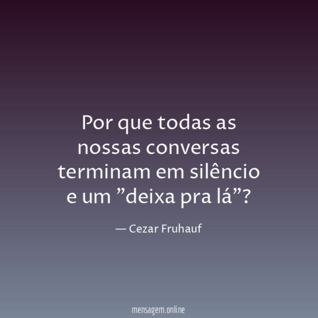 Por que todas as nossas conversas terminam em