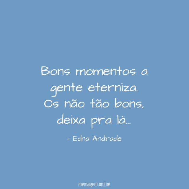 Bons momentos a gente eterniza