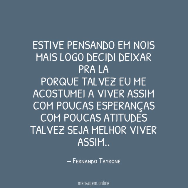 Estive pensando em nois Mais logo decidi deixar pra