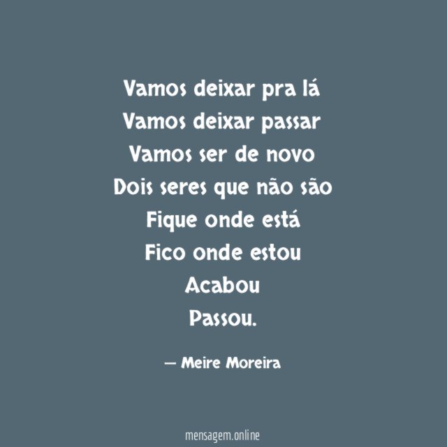 Vamos deixar pra lá Vamos deixar passar Vamos ser de