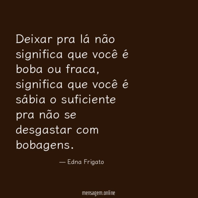 Deixar pra lá não significa que você é boba ou fraca
