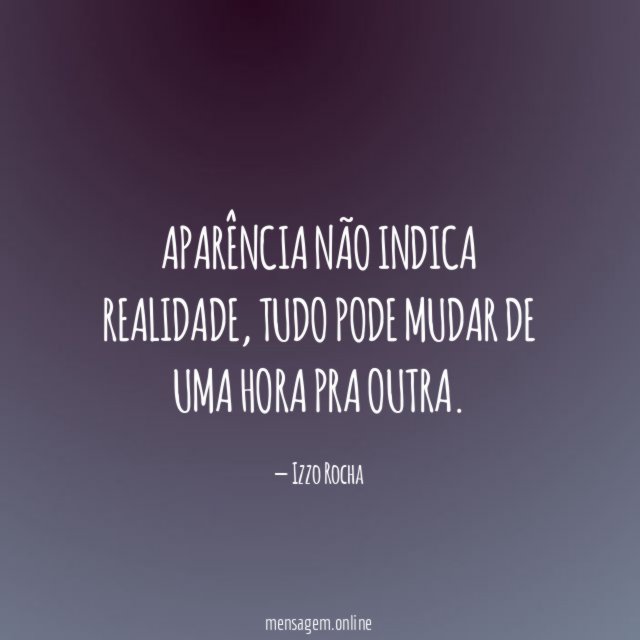 Aparência não indica realidade