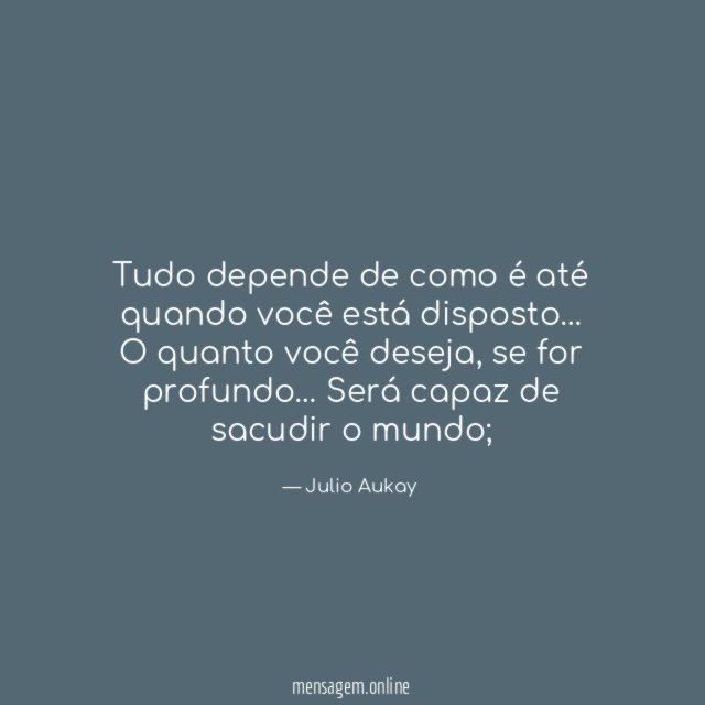 Tudo depende de como é até quando você está disposto