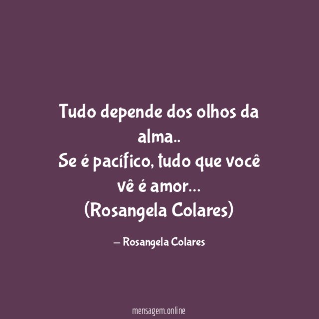 Tudo depende dos olhos da alma
