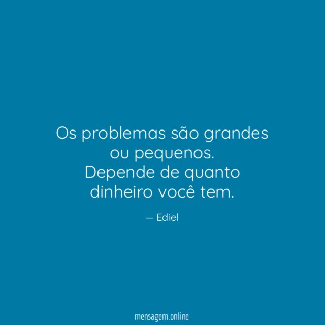 Os problemas são grandes ou pequenos
