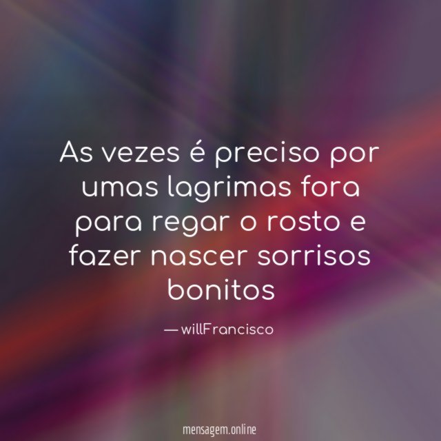 As vezes é preciso por umas lagrimas fora