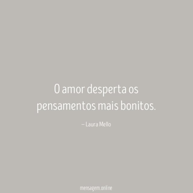 O amor desperta os pensamentos mais bonitos