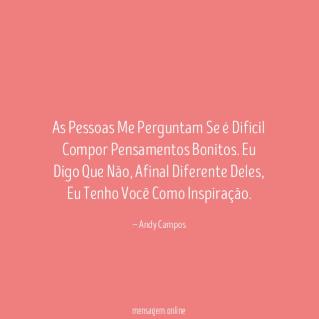 As Pessoas Me Perguntam Se é Difícil Compor Pensamentos Bonitos