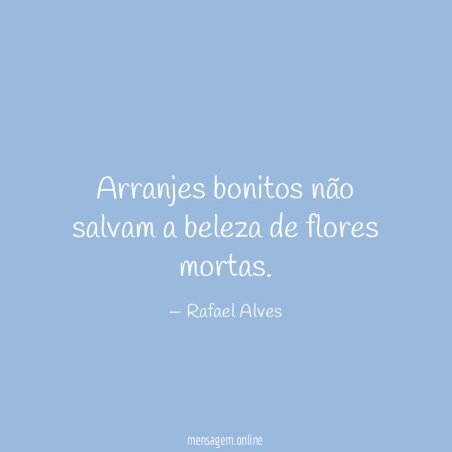 Arranjes bonitos não salvam a beleza de flores mortas