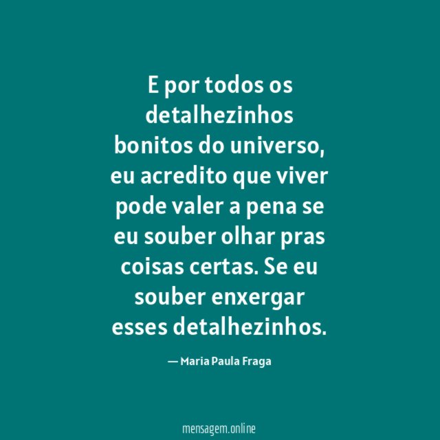 E por todos os detalhezinhos bonitos do universo