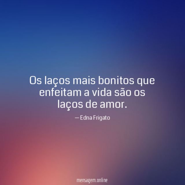 Os laços mais bonitos que enfeitam a vida