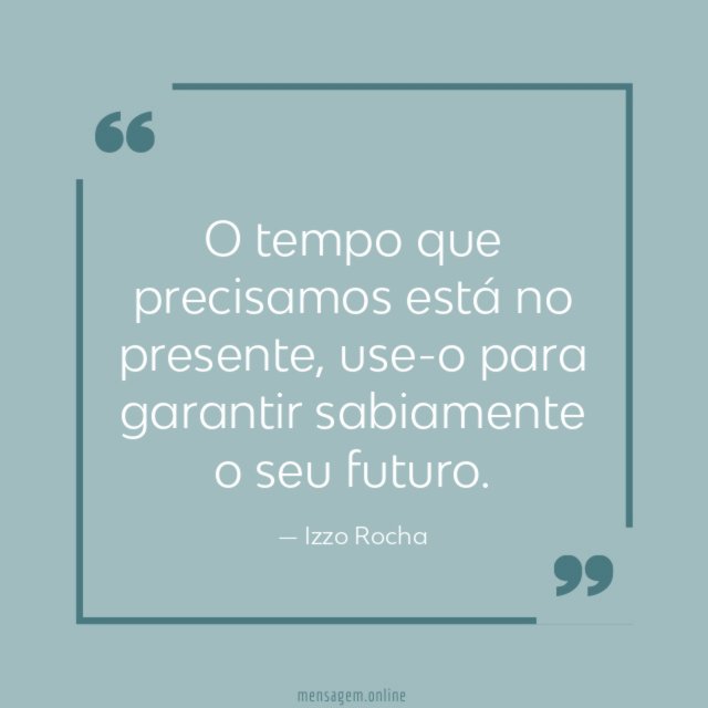 O tempo que precisamos está no presente