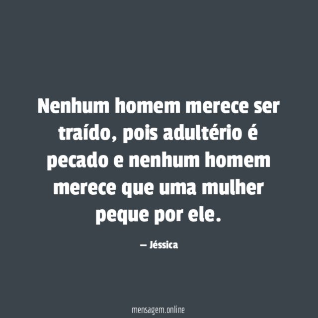 Nenhum homem merece ser traído