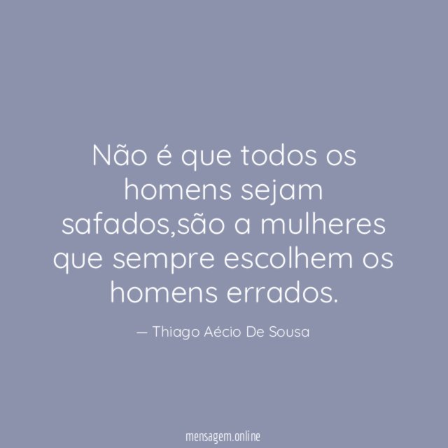 Não é que todos os homens sejam safados