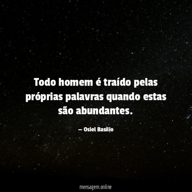 Todo homem é traído pelas próprias palavras quando