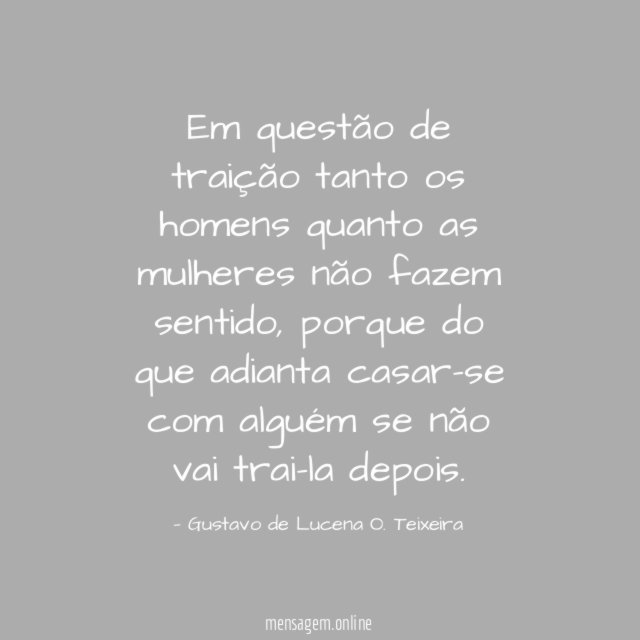 Em questão de traição tanto os homens quanto