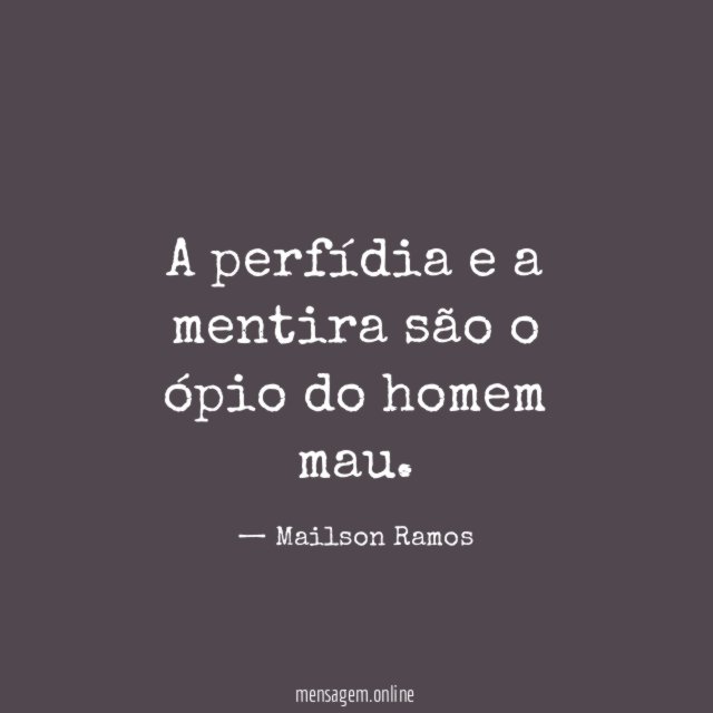 A perfídia e a mentira são o ópio