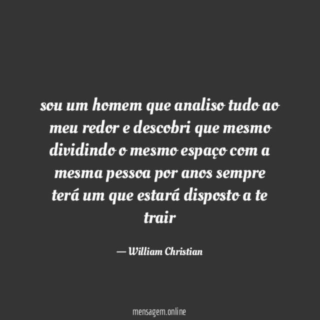 sou um homem que analiso tudo ao