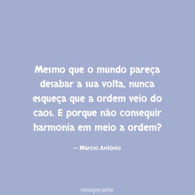 Mesmo que o mundo pareça desabar a sua volta