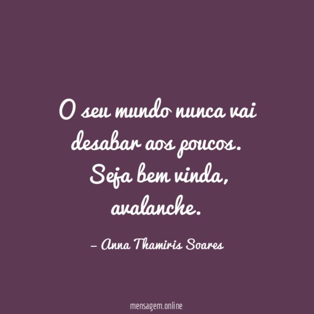 O seu mundo nunca vai desabar aos poucos