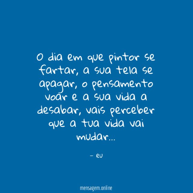 O dia em que pintor se fartar