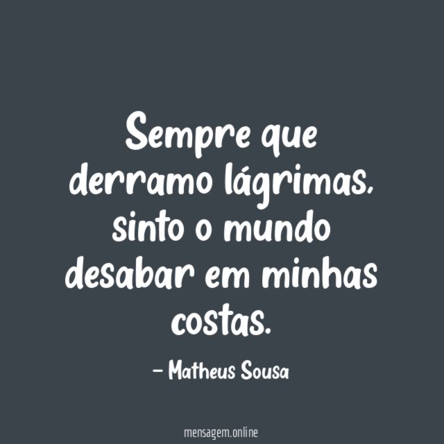 Sempre que derramo lágrimas
