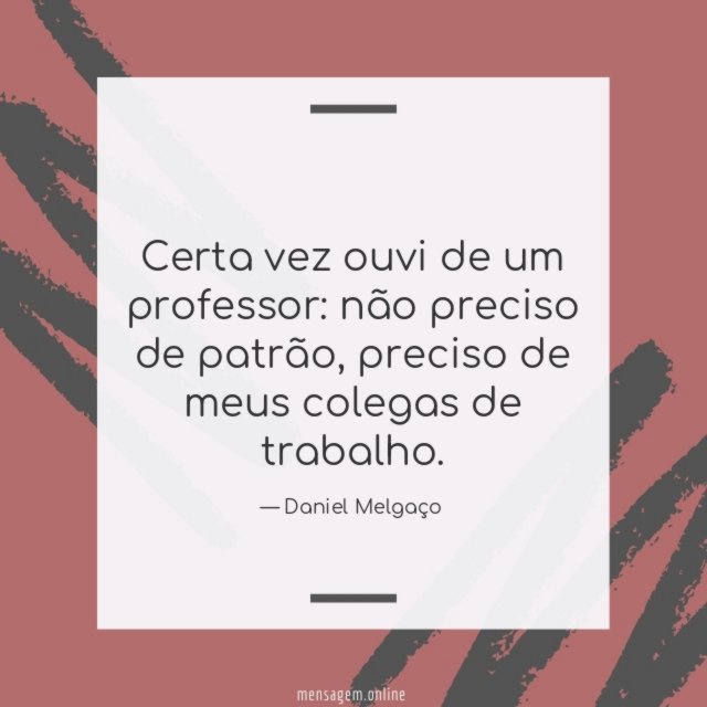 Certa vez ouvi de um professor