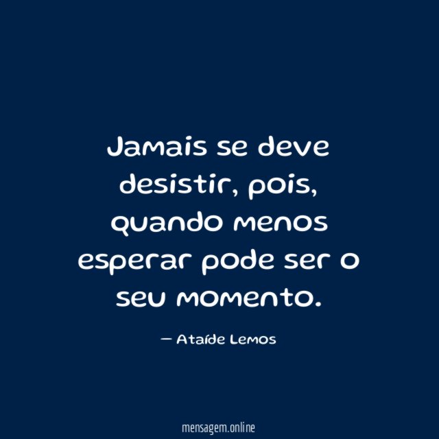 Jamais se deve desistir