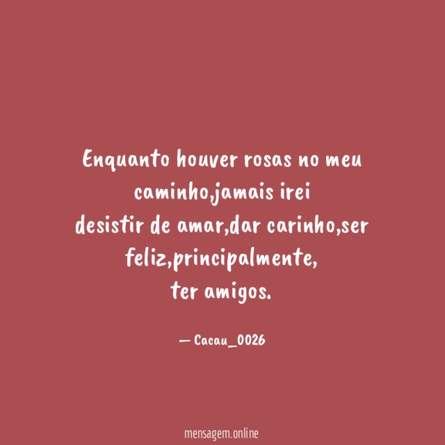 Enquanto houver rosas no meu caminho