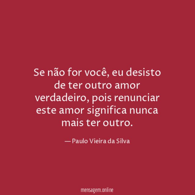Se não for você