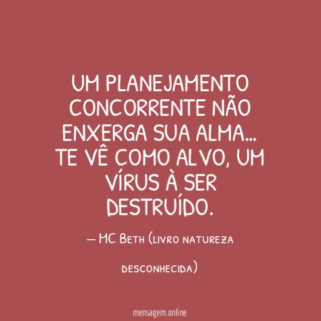 Um planejamento concorrente não enxerga sua alma