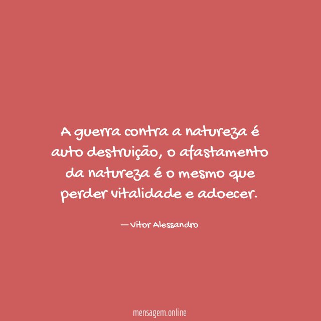 A guerra contra a natureza é auto destruição