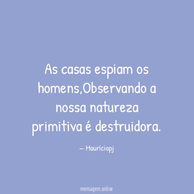 As casas espiam os homens