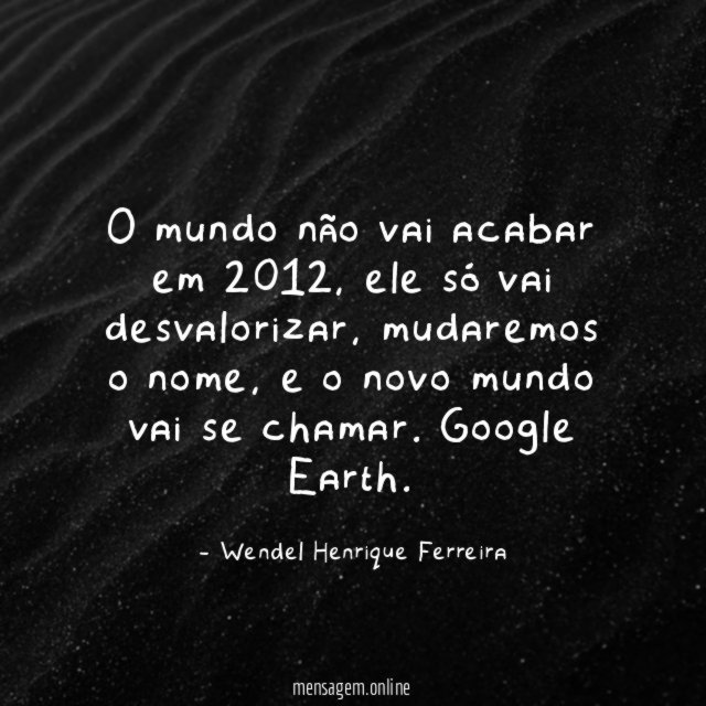 O mundo não vai acabar em 2012