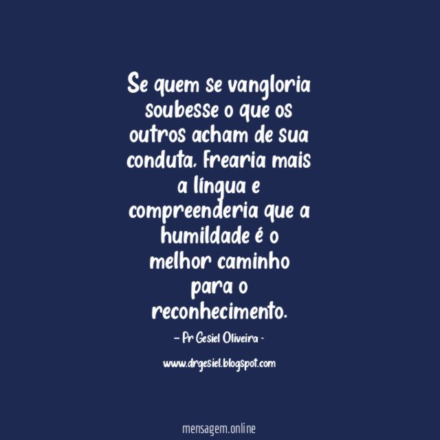 Se quem se vangloria soubesse o que os