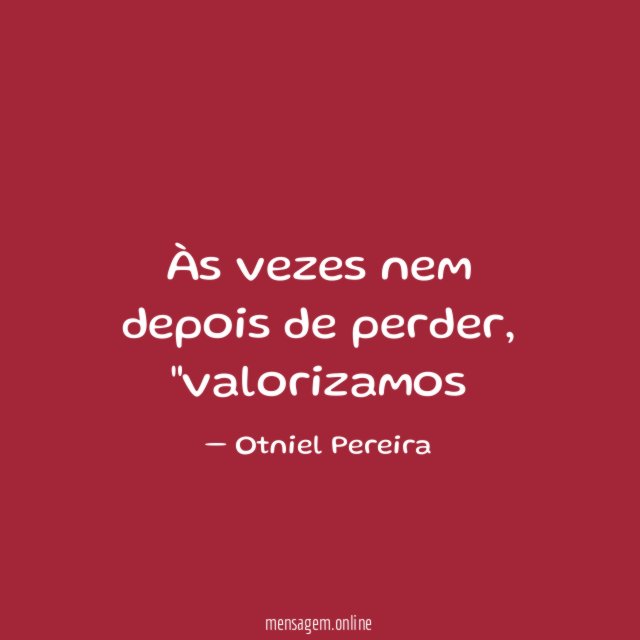 Às vezes nem depois de perder