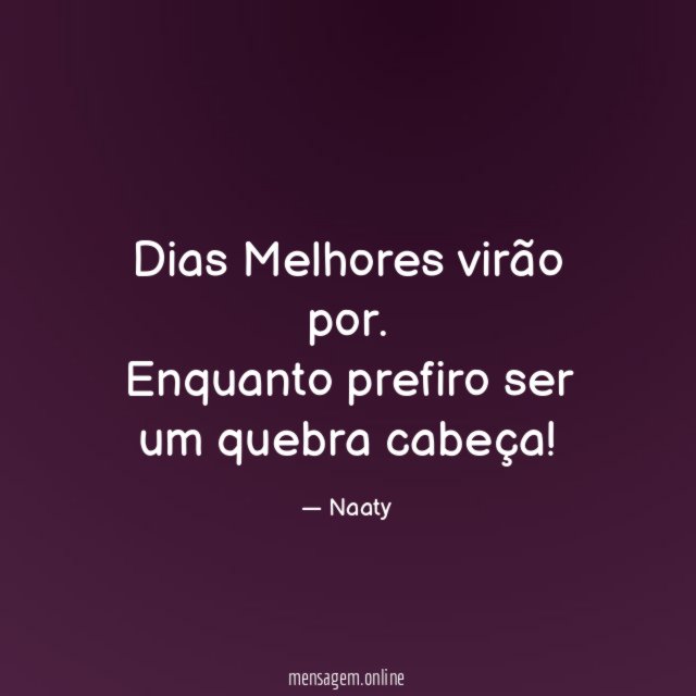 Dias Melhores virão por