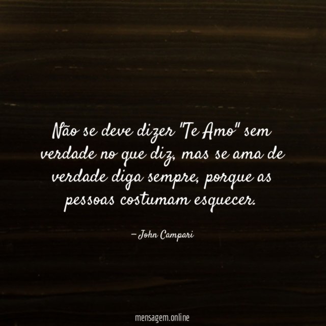 Não se deve dizer "Te Amo" sem verdade no que diz