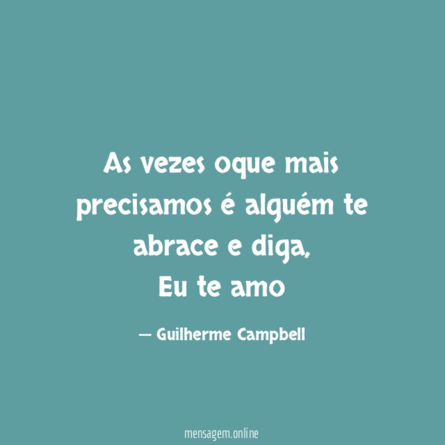 As vezes oque mais precisamos é alguém te abrace e diga
