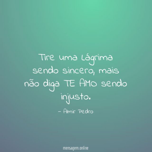 Tire uma Lágrima sendo sincero