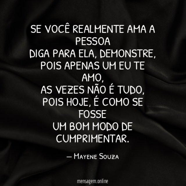 Se você realmente ama a pessoa Diga para ela