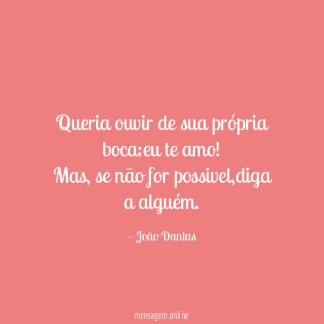 Queria ouvir de sua própria boca