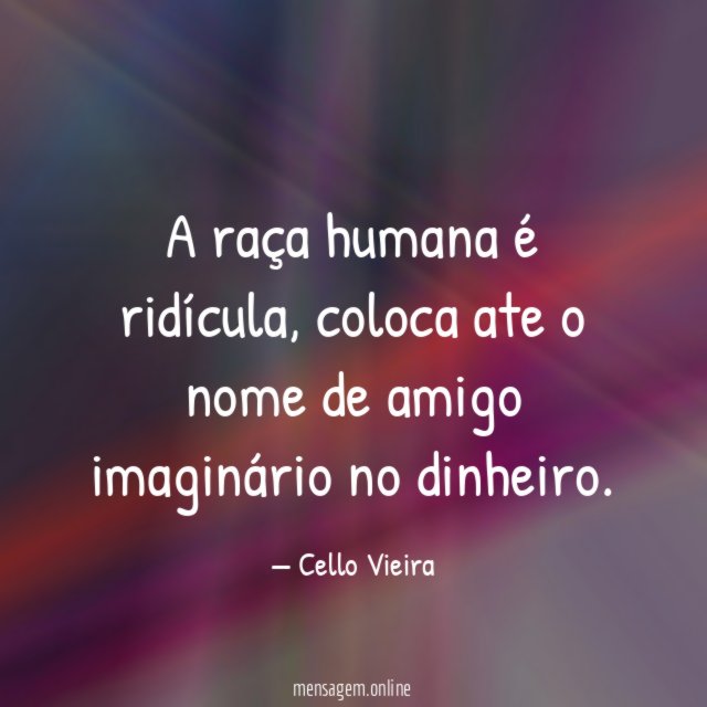 A raça humana é ridícula