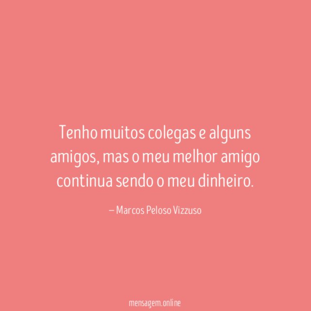 Tenho muitos colegas e alguns amigos