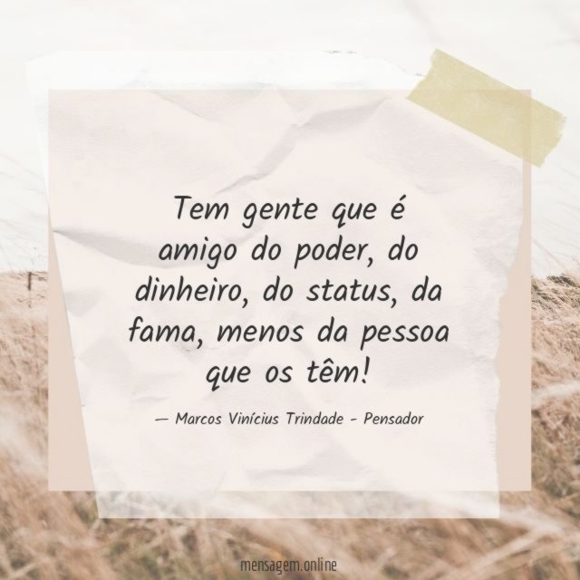 Tem gente que é amigo do poder